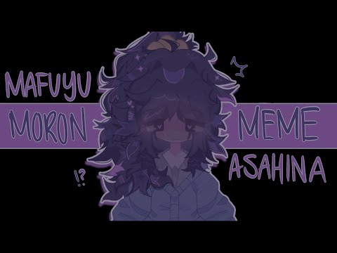 ✦  ┈  [ FW ]  ♡  . . .  “ MORON ANIMATION MEME “  //  PROJECT SEKAI ☆ ASAHINA MAFUYU ! / ( 朝比奈まふゆ )