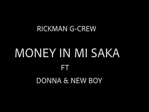 RICKMAN G-CREW  - MONEY IN MI SAKA   ft DONNA & NEW BOY