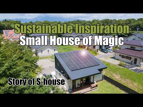 Sustainable Inspiration Small House of Magic: Story of S-house