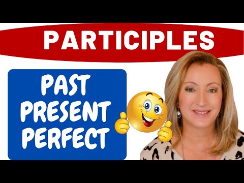 Participles | Definitions and Examples: Past, Present, and Perfect