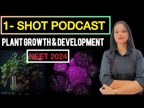 Plant Growth and Development Class 11 One Shot | Quick Revision Podcast #neet2024 #class11biology