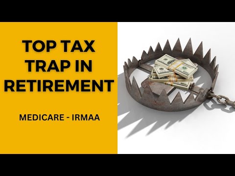 Medicare (IRMAA) tax trap -  What it is and how to avoid.