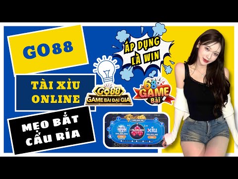 Go88 (2025) | Hướng dẫn cách chơi tài xỉu go88 luôn thắng | Mẹo bắt cầu cấu rỉa cho người vốn bé