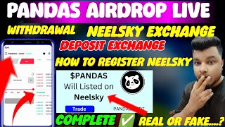 Pandas Withdrawal Live Start l How to Registered Neelsky Exchange l Pandas Airdrop Live price 0.006