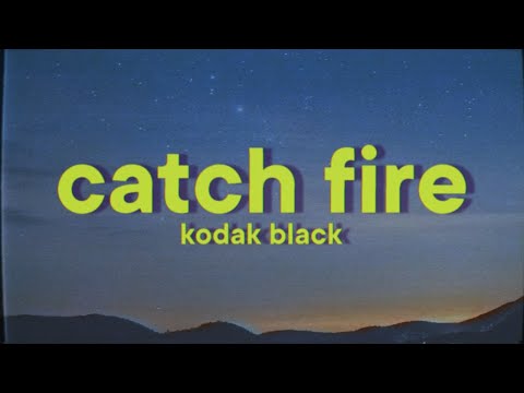 Kodak Black - Catch Fire [Lyrics]