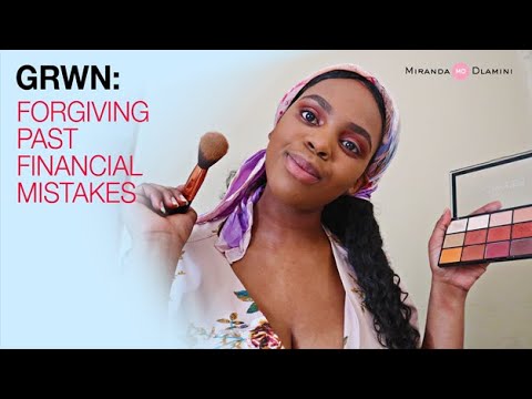 Chit-Chat GRWM : Forgiving Yourself For Past Financial Mistakes