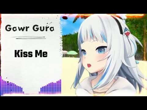 [Gawr Gura] Kiss Me - Sixpence None The Richer