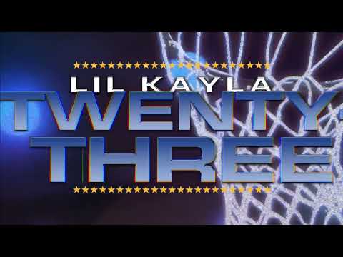 Lil Kayla - Twenty-Three (Official Audio)