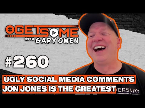 Ugly Social Media Comments Jon Jones is the Greatest | #Getsome w/ Gary Owen 260