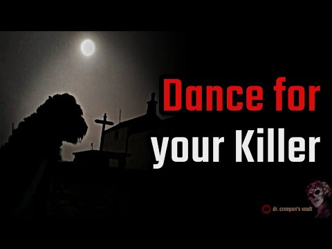 Dance For Your Killer | THE EPIC SERIAL KILLER CREEPYPASTA