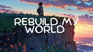 Rebuild my world | I’ll gather my strength, reclaim my life.