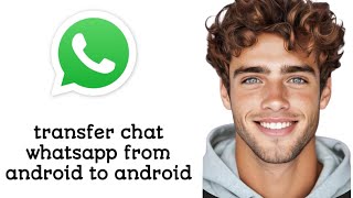 How To Transfer Chat Whatsapp From Android To Android