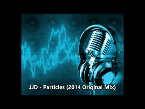 JJD   Particles 2014 Original Mix