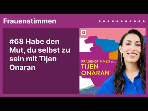 #68 Habe den Mut, du selbst zu sein mit Tijen Onaran | Podcast »Frauenstimmen« mit Ildikó von Kürthy