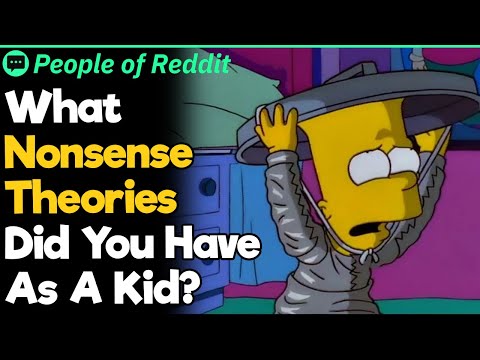 What Nonsense Theories Did You Have As A Kid?