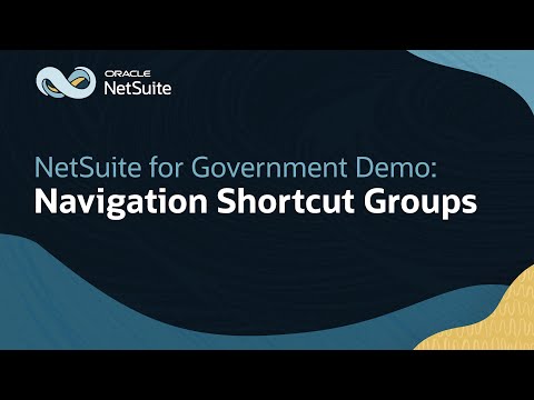 Using Navigation Shortcut Groups in Oracle NetSuite for Government