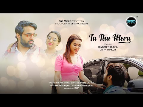 Tu Tha Mera - Official Music Video| Abhishek Rajput | Feat. Sandeep Yadav, Divya Thakur