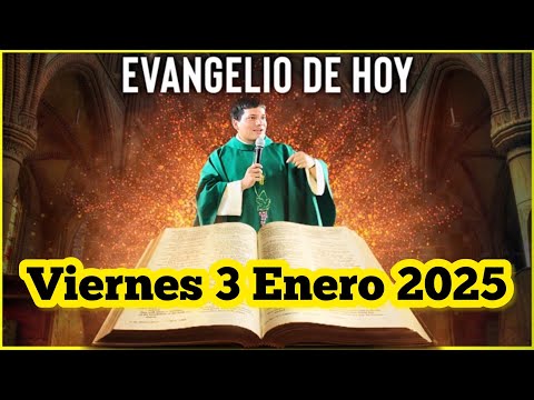 EVANGELIO DE HOY Viernes 3 Enero 2025 con el Padre Marcos Galvis