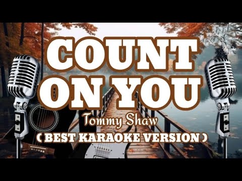 COUNT ON YOU_Tommy Shaw (Best KARAOKE Version ).