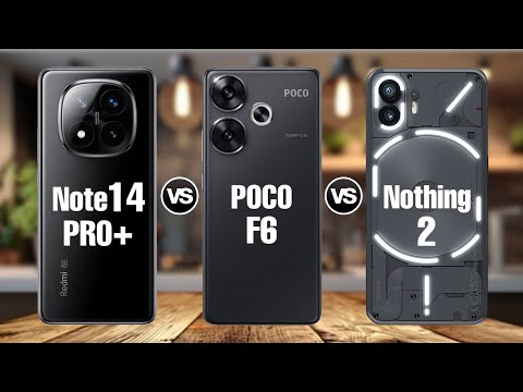 Redmi Note 14 Pro Plus Vs POCO F6 Vs Nothing Phone 2