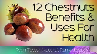 Chestnuts: Benefits and Uses