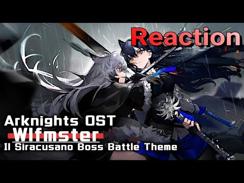 アークナイツ BGM - Wlfmster/Il Siracusano Boss Battle Theme | Arknights/明日方舟 シラクーザ OST Reaction