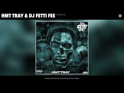 HMT TRAY & DJ Fetti Fee - DESPISE (FAST) (Official Audio)