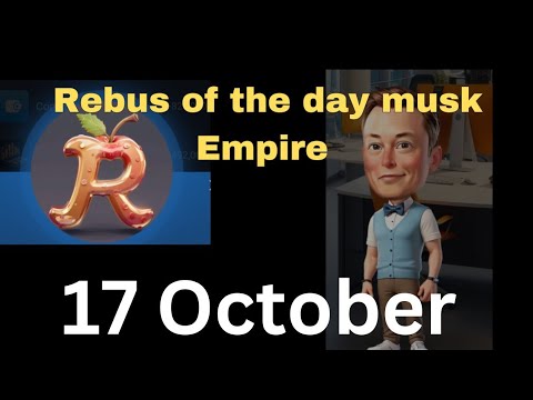 REBUS of the day musk Empire 17 October | X Empire REBUS of the day |Musk Empire REBUS of the day 17