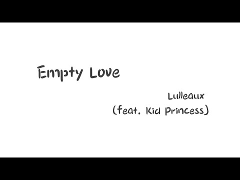 Empty Love -Lulleaux【Lyrics 歌词】（That's why I - I - I...Don't want no empty love...）