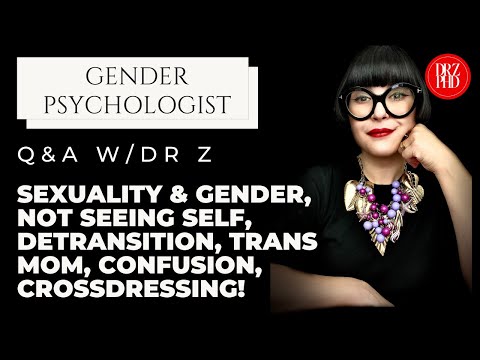 Q&A: Sexuality & Gender, Not Seeing Self, Detransition, Trans Mom, Confusion, Crossdressing!