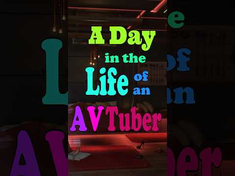 A Day in the Life of an AVTuber #vtuber