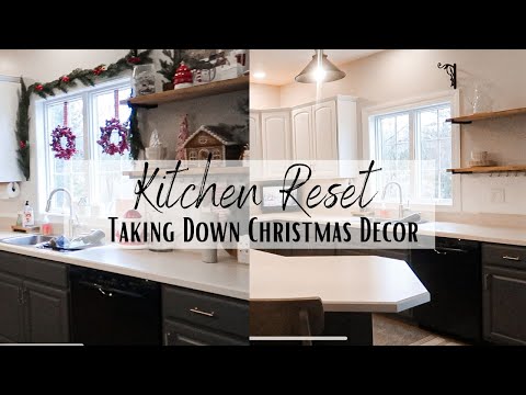 KITCHEN RESET | TAKING DOWN CHRISTMAS DECOR | CLEAN AND RESET