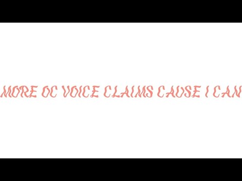 More OC Voice Claims