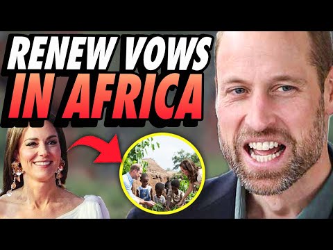 WILLIAM & KATE RENEW THEIR VOWS IN AFRICA