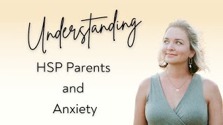 Understanding HSP Parents and Anxiety