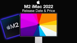 iMac 2022 Release Date and Price –  LEAKED M2 10 Cores POWER!!