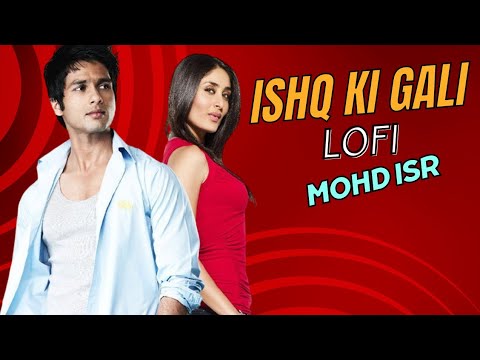 ISHQ KI GALI Lofi | RAHAT FATEH ALI KHAN  JAYESH GANDHI HIMESH RESHAMMIYA SAMEER | Mohd ISR