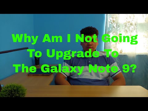 Galaxy Note 9| Why Am I Not Going To Upgrade