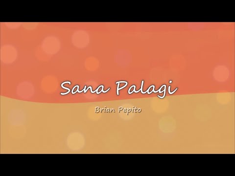 Sana Palagi - Brian Pepito (Official Lyric Video)