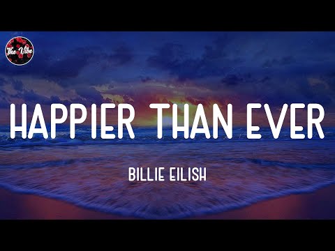 Billie Eilish - Happier Than Ever (Lyrics)