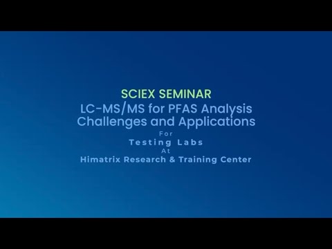 Customer Seminar: “LC-MS/MS for PFAS Analysis- Challenges and Applications” held at Himatrix