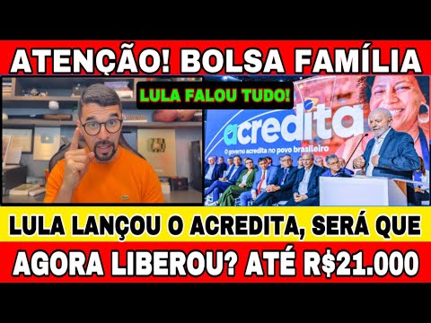 ACREDITA: EMPRÉSTIMO DE ATÉ R$21.000 PARA VOCÊ DO BOLSA FAMÍLIA! LULA ASSINOU,  JÁ ESTÁ LIBERADO??