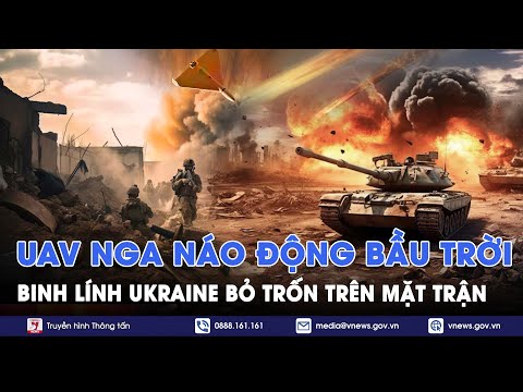 Nga điều loạt UAV ồ ạt tập kích trên khắp Ukraine, lữ đoàn chủ lực Ukraine bỏ trốn  - VNews