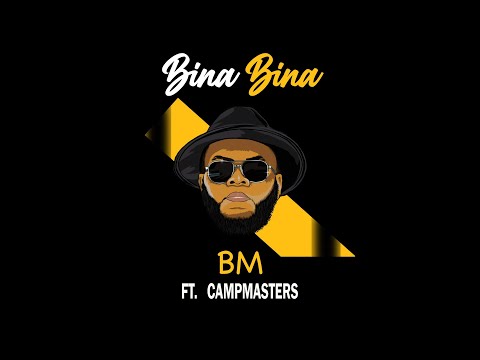 BM - Bina Bina ft Campmasters (Audio)