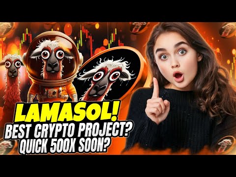 🔥 LAMASOL 🔥 BEST CRYPTO PROJECT 🔥 QUICK 500X SOON