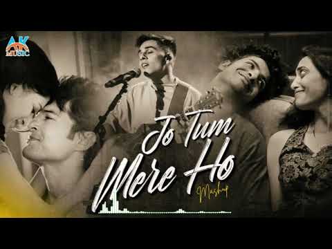 Jo Tum Mere Ho Mashup | AK music | Mann Mera | Saajna | Arjit singh mashup 2024