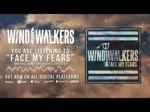 Wind Walkers - "Face My Fears" (Hikaru Utada & Skrillex Cover)