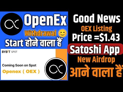 Satoshi App New Airdrop Today ! OEX Listing Date Confirm ! OpenEx Withdrawal and Sell Process !