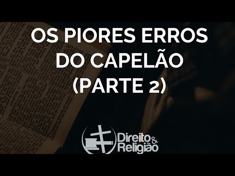 Os piores erros do capelão (parte 2)