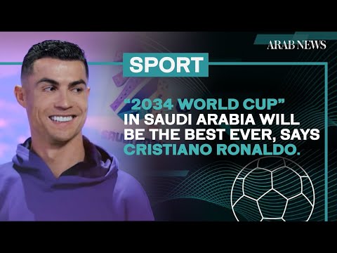 “2034 World Cup” in Saudi Arabia will be the best ever, says Cristiano Ronaldo | Arab News